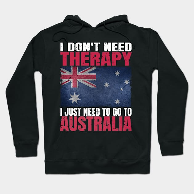 I Don't Need Therapy I Just Need To Go To Australia Australian Flag Hoodie by Smoothbeats